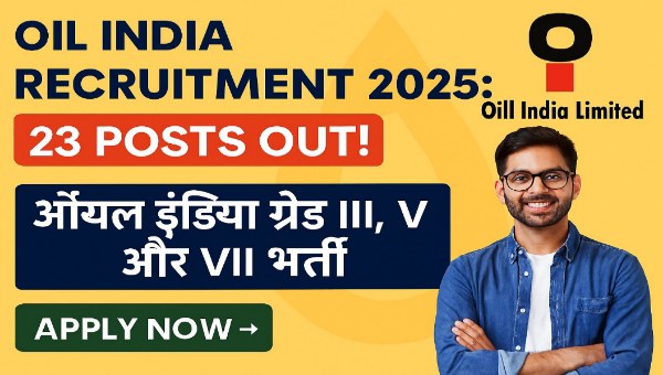 Oil India Vacancy 2025: ऑयल इंडिया ने निकाली Grade III, V & VII के पदों पर भर्ती आवेदन करें