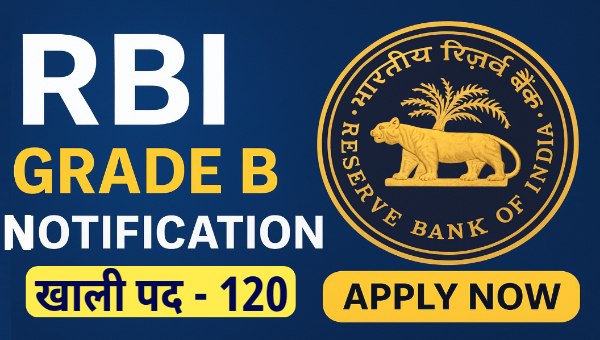 RBI Grade B Vacancy 2025: भारतीय रिज़र्व बैंक में निकली (General/DEPR/DSIM) 120 पदों पर भर्ती, जाने सभी योग्यता