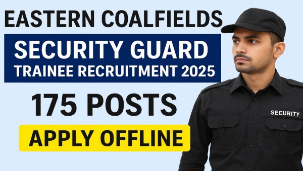 Coalfields Security Guard Vacancy 2025 : सिक्योरिटी गार्ड के 175 पदो पर भर्ती, 7वीं पास को मिल रहा मौका