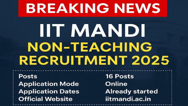 IIT Mandi Junior Attendant Vacancy 2025 : कनिष्ठ परिचर समेत अन्य पदों पर भर्ती, 10वी पास को भी मौका