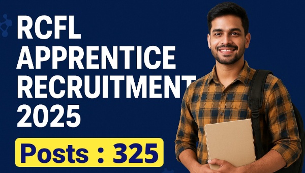 RCFL Apprentice Vacancy 2025 : ट्रेड, डिप्लोमा और ग्रेजुएट अप्रेंटिस के 325 पदों पर भर्तियां, जाने योग्यता