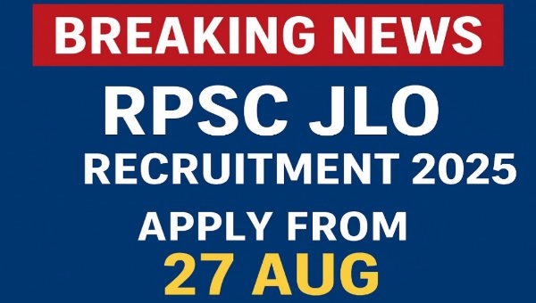 RPSC JLO Vacancy 2025: जूनियर लीगल ऑफिसर के पदों पर निकली भर्तियां, सैलेरी मिलेगी दमदार