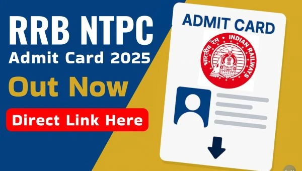 RRB NTPC Vacancy 2025: RRB NTPC Admit Card 2025 Out Today, Download Link Here