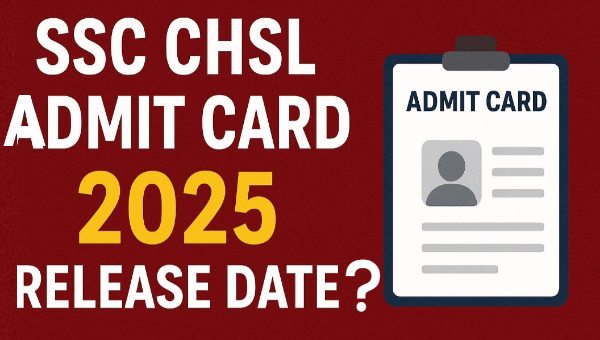 SSC CHSL Admit Card 2025: Tier-1 10+2 Level Exam का हॉल टिकट इस दिन से
