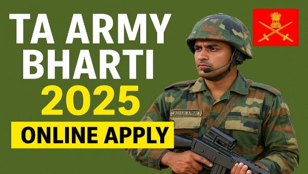 TA Army Bharti 2025 : भारतीय सेना में जनरल ड्यूटी (GD) समेत 716 पदों पर भर्ती, 10वी पास से लेकर ITI योग्य