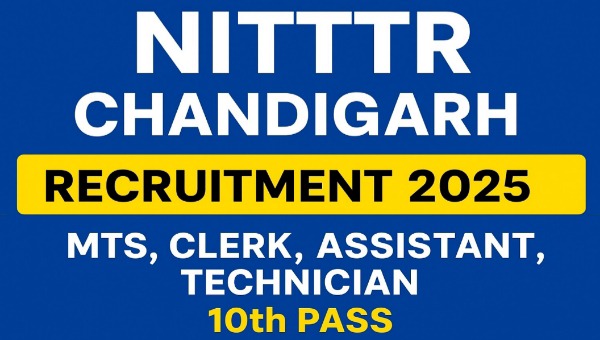 NITTTR MTS Vacancy 2025 : एमटीएस सहित अन्य पदों पर भर्ती, 10वीं पास को मिल रहा हैं मौका