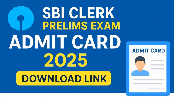 SBI Clerk Prelims Admit Card 2025 : एडमिट कार्ड का इंतजार खत्म – जानें कब और कैसे डाउनलोड करें
