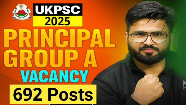 UKPSC Principal Group A Vacancy 2025: इंटर कॉलेजों में 692 पदों पर आवेदन शुरू, 12 अक्टूबर Last Date