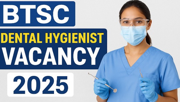 BTSC Dental Hygienist Vacancy 2025: दंत स्वच्छता विशेषज्ञ के 702 पदों पर भर्ती शुरू, जानें सभी योग्यता