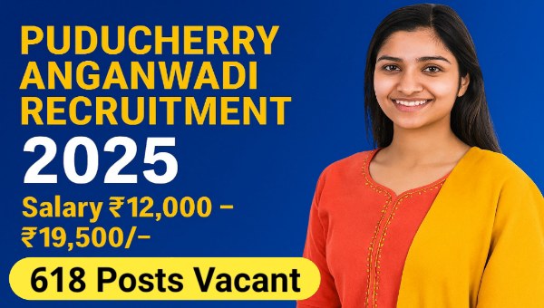Puducherry Anganwadi Vacancy 2025 – 618 Worker & Helper Posts, 12th Pass Eligible