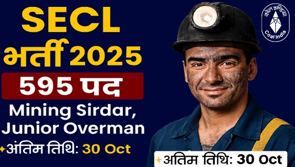SECL Vacancy 2025: कोलफील्ड में 595 पदों पर Mining Sirdar & Junior Overman भर्ती शुरू!